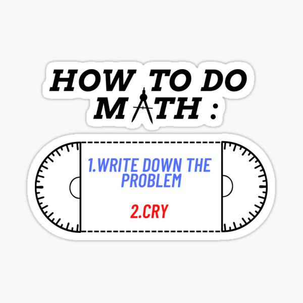 HOW TO DO MATH FUNNY QUOTE Sticker For Sale By All u need Redbubble how-to-do-math-funny-quote-sticker-for-sale-by-all-u-need-redbubble