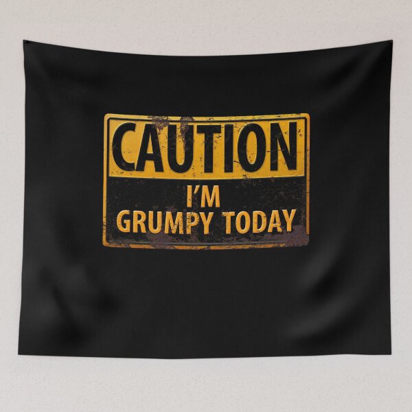 Item preview, CAUTION I'm Grumpy Today - Rusty Metal Danger Sign - Funny designed and sold by 26-Characters.