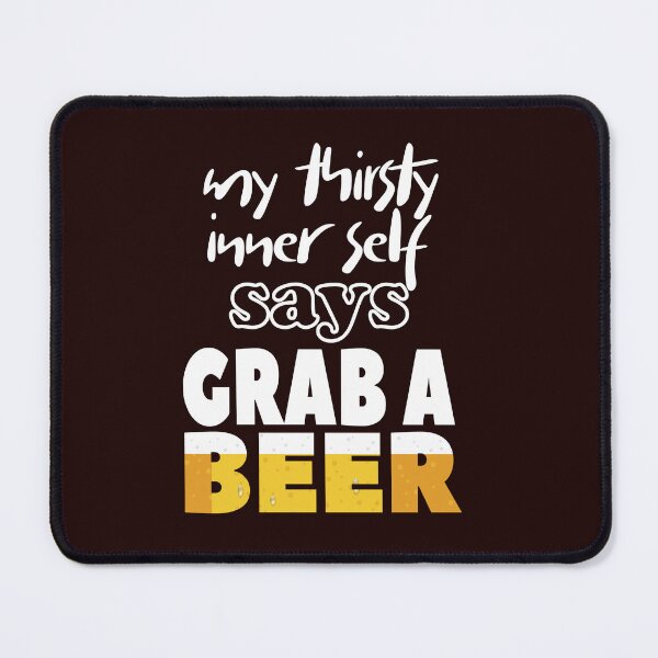 Item preview, Grab a Beer for Your Thirsty Inner Self designed and sold by EyeCandyStuff.
