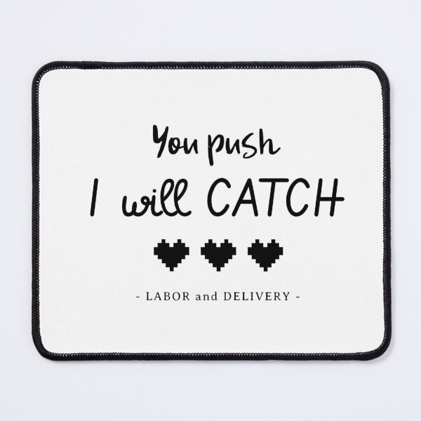 Item preview, Labor and delivery, you push I will catch designed and sold by Medisigne.