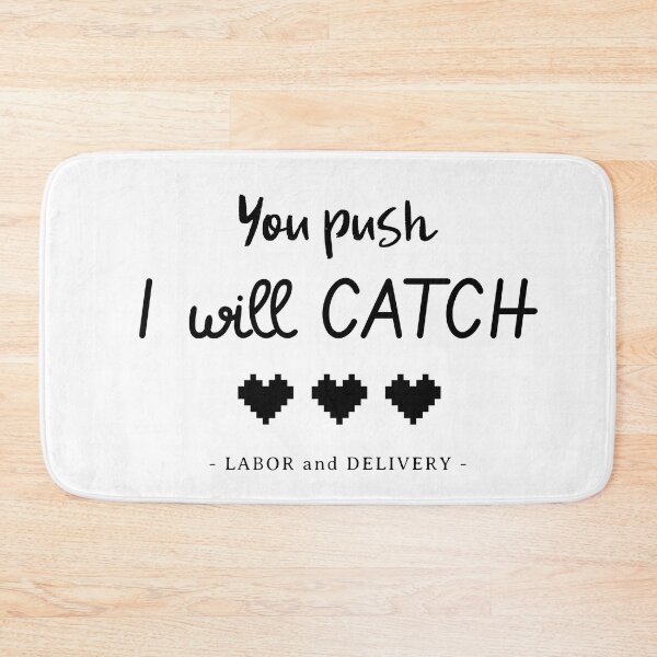 Item preview, Labor and delivery, you push I will catch designed and sold by Medisigne.