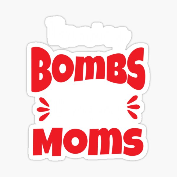 "THROWING BOMBS BANGING MOMS (5)" Sticker For Sale By SuedeSentiment ...