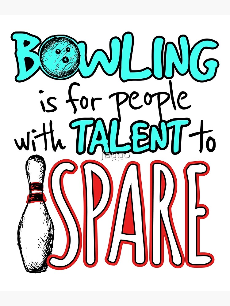Disover Bowling Is For People With Talent To Spare Premium Matte Vertical Poster