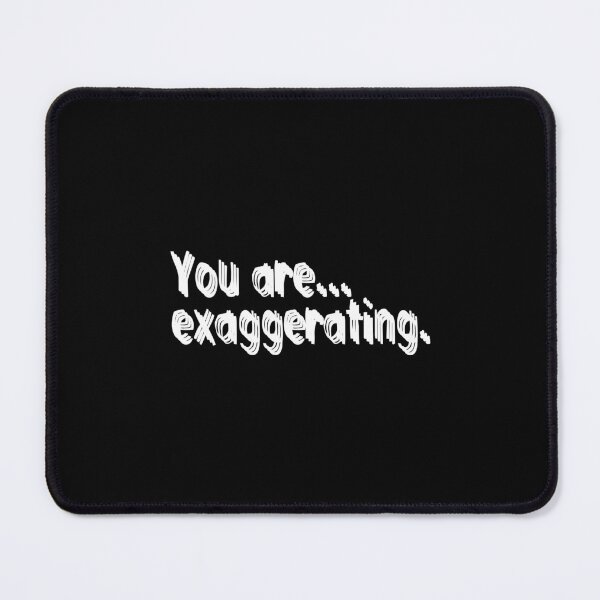Item preview, You are exaggerating. designed and sold by 1Lio.
