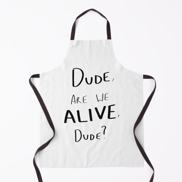 Item preview, Dude, Are We Alive, Dude (black writing)   designed and sold by SusanHaynes93.