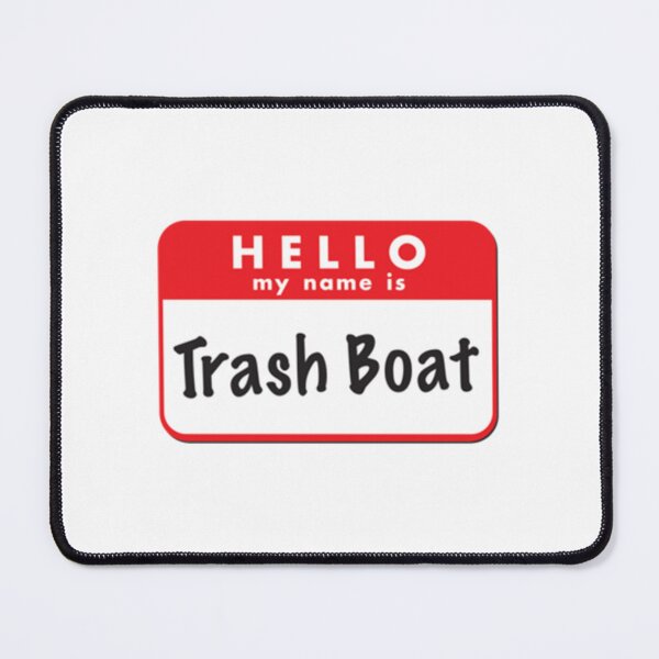Item preview, Hello My Name Is Trash Boat Graphic designed and sold by SusanHaynes93.