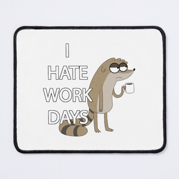 Item preview, I HATE WORK DAYS   designed and sold by SusanHaynes93.