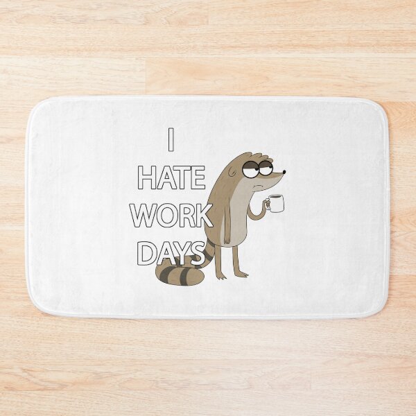 Item preview, I HATE WORK DAYS   designed and sold by SusanHaynes93.