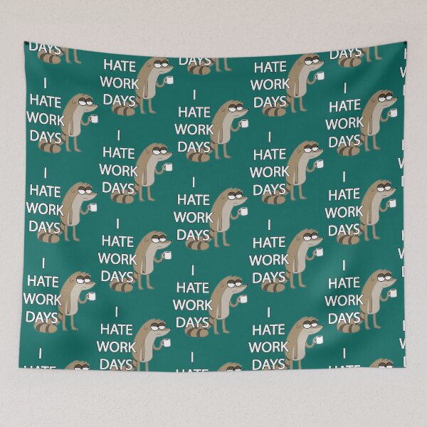 Item preview, I HATE WORK DAYS   designed and sold by SusanHaynes93.