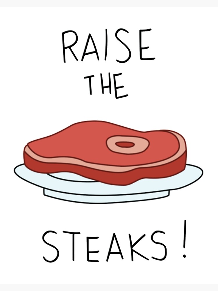 Raising the steaks