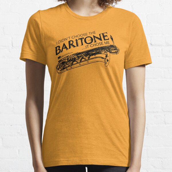 I Didn’t Choose The Baritone Saxophone (Black Lettering) Essential T-Shirt