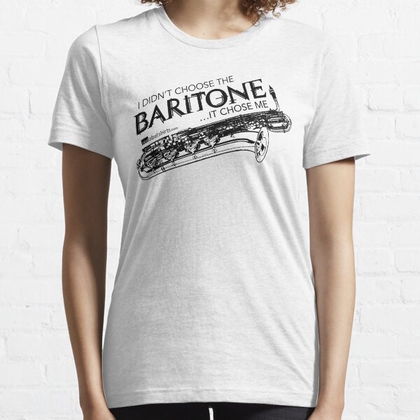 I Didn’t Choose The Baritone Saxophone (Black Lettering) Essential T-Shirt