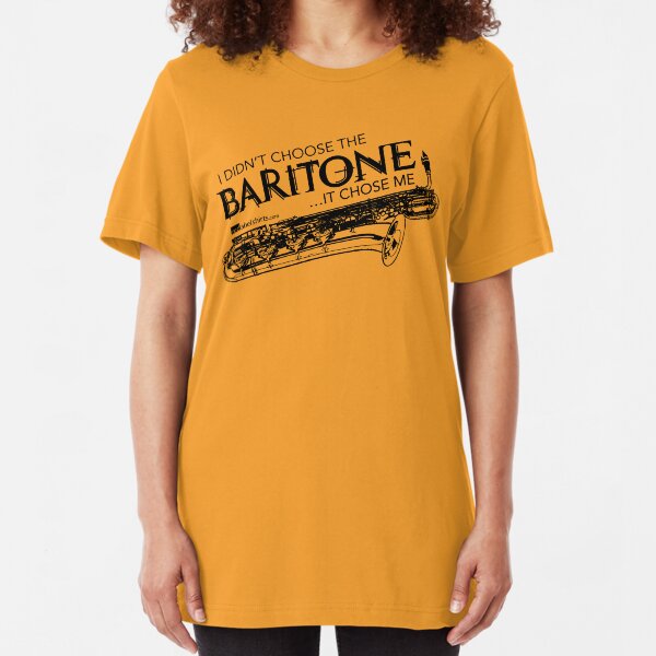 I Didn’t Choose The Baritone Saxophone (Black Lettering) Slim Fit T-Shirt