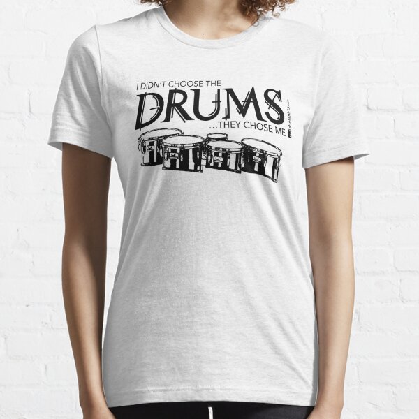 I Didn’t Choose The Tenor Drums (Black Lettering) Essential T-Shirt