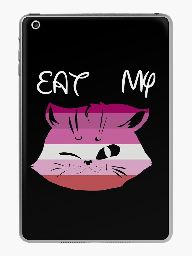 EAT MY PUSSY iPad Case & Skin for Sale by GalacticVeggie