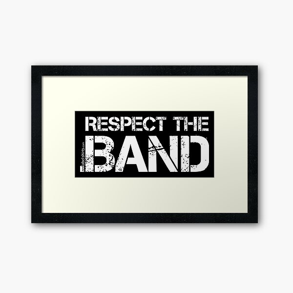 Respect The Band (White Lettering) Framed Art Print