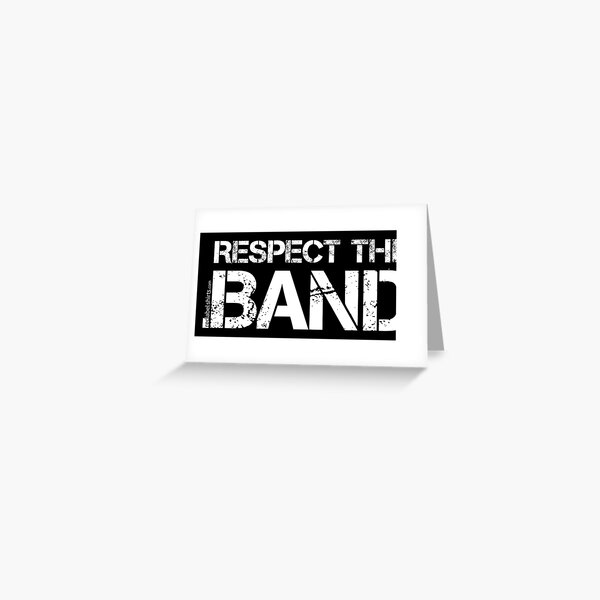 Respect The Band (White Lettering) Greeting Card