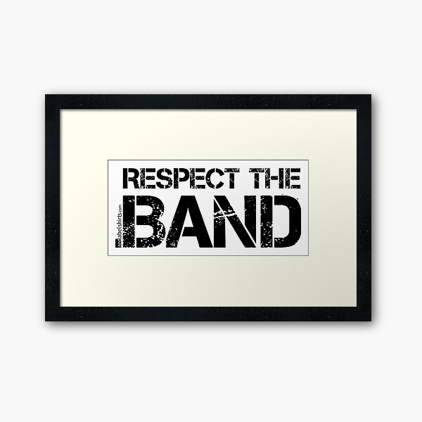 Respect The Band (Black Lettering) Framed Art Print