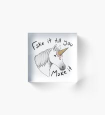 fake it till you make it Acrylic Block