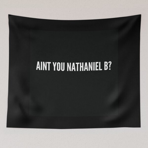 Item preview, Aint You Nathaniel B designed and sold by Water Flick.