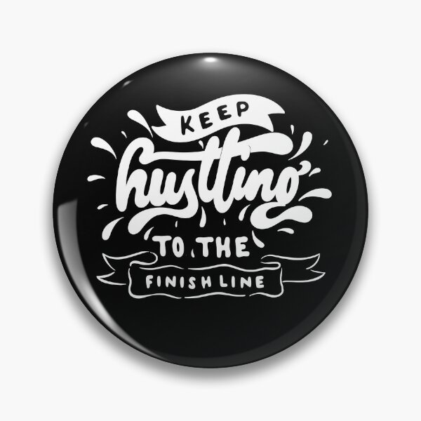 Item preview, KEEP HUSTLING TO THE FINISH LINE designed and sold by ImeshArtworks.