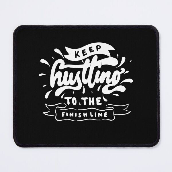 Item preview, KEEP HUSTLING TO THE FINISH LINE designed and sold by ImeshArtworks.