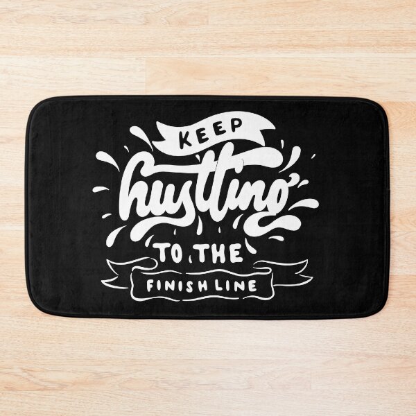 Item preview, KEEP HUSTLING TO THE FINISH LINE designed and sold by ImeshArtworks.
