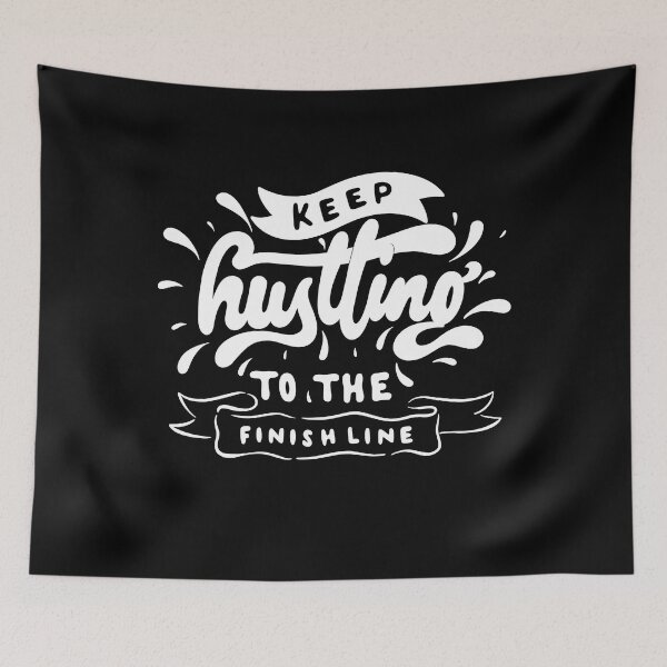 Item preview, KEEP HUSTLING TO THE FINISH LINE designed and sold by ImeshArtworks.