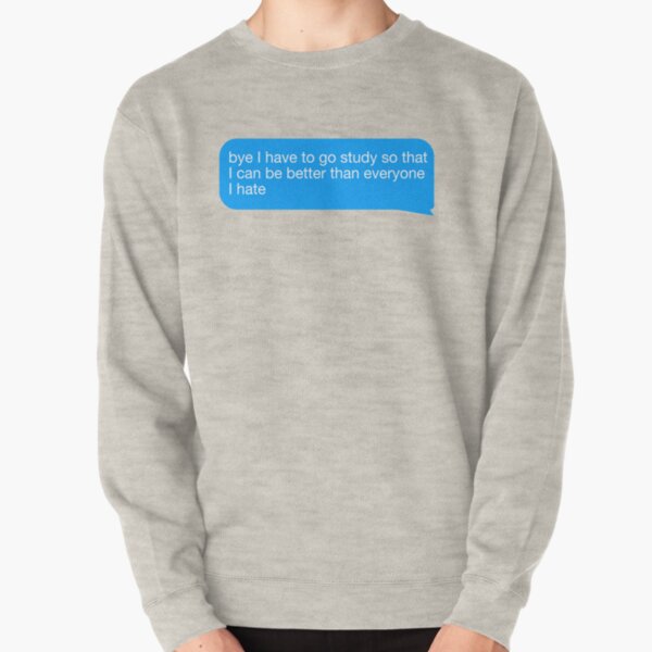I Have to Study Pullover Sweatshirt