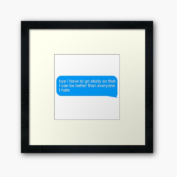 I Have to Study Framed Art Print