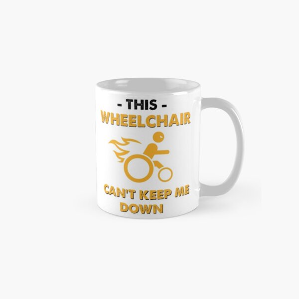 This Wheelchair Can't Keep Me Down Classic Mug