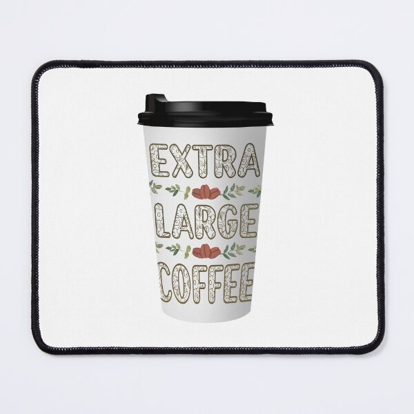 Item preview, Extra Large Coffee designed and sold by MoonLitFox.
