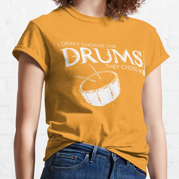 I Didn’t Choose The Snare Drum (White Lettering) Classic T-Shirt