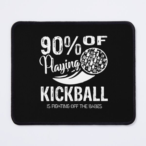 Item preview, 90% Of Playing Kickball Is Fighting Off The Babes designed and sold by UnknownArtistt.