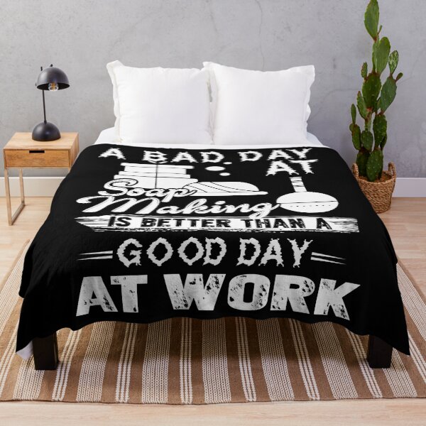 Item preview, A Bad Day At Soap Making Is Better Than Good Day At Work designed and sold by UnknownArtistt.