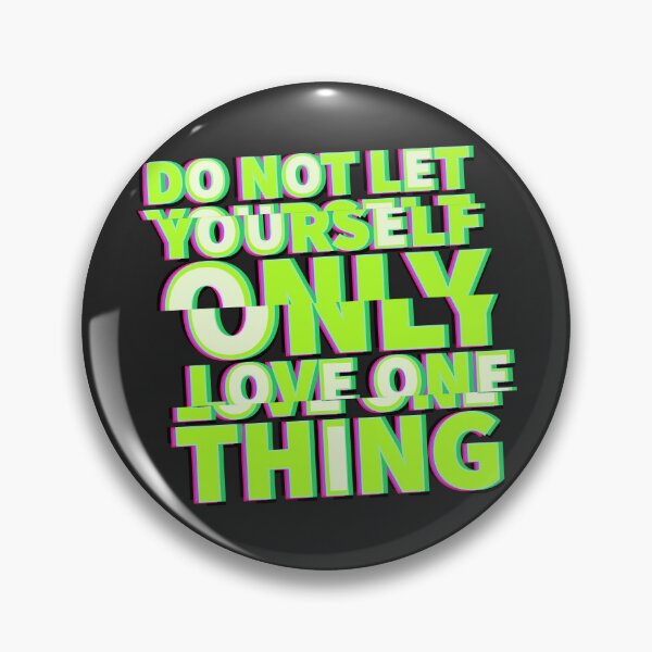 Item preview, Do not let yourself only love one thing designed and sold by assstono3027.