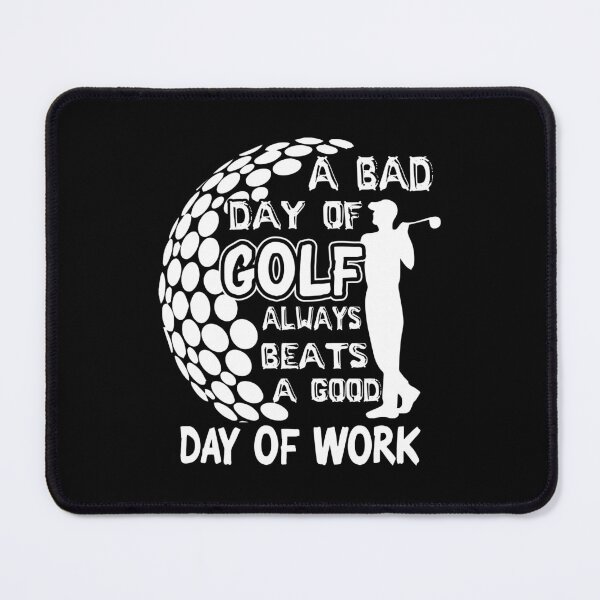 Item preview, A Bad Day Of Golf Always Beats A Good Day Of Work designed and sold by UnknownArtistt.