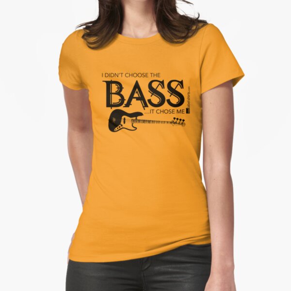 I Didn’t Choose The Bass Guitar (Black Lettering) Fitted T-Shirt