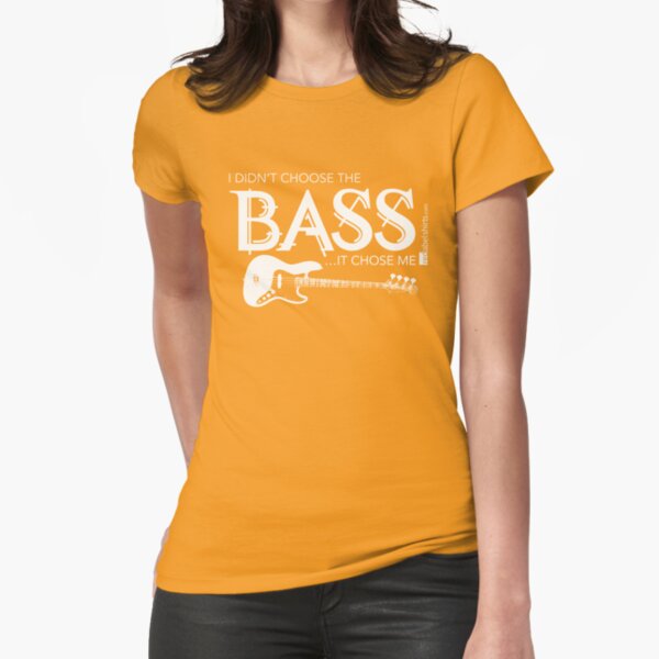I Didn’t Choose The Bass Guitar (White Lettering) Fitted T-Shirt