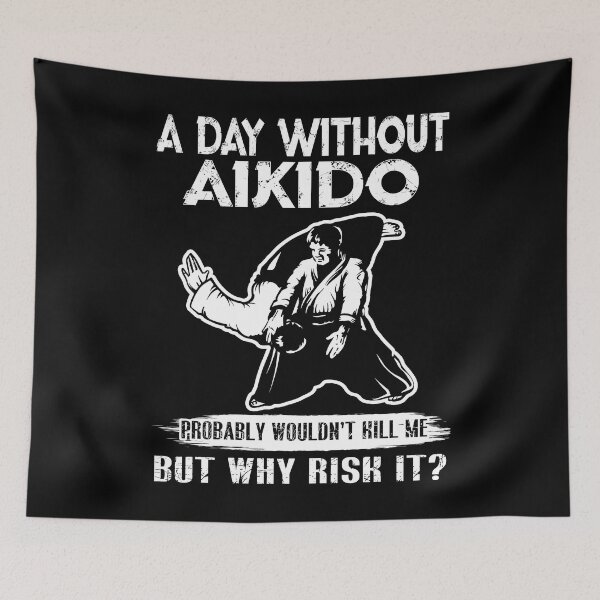 Item preview, A Day Without Aikido Probably Wouldn't Kill Me But Why Risk It  designed and sold by UnknownArtistt.