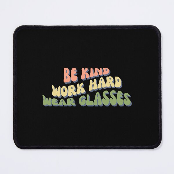 Item preview, Be Kind Work Hard Wear Glasses designed and sold by Davestre.