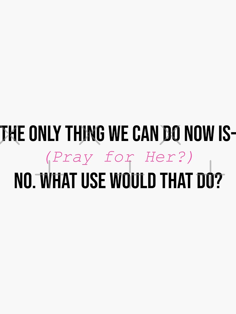 Thumbnail 3 of 3, Sticker, Pray for Her? - Derry Girls Quote Sticker designed and sold by SeeSeeDesigns.