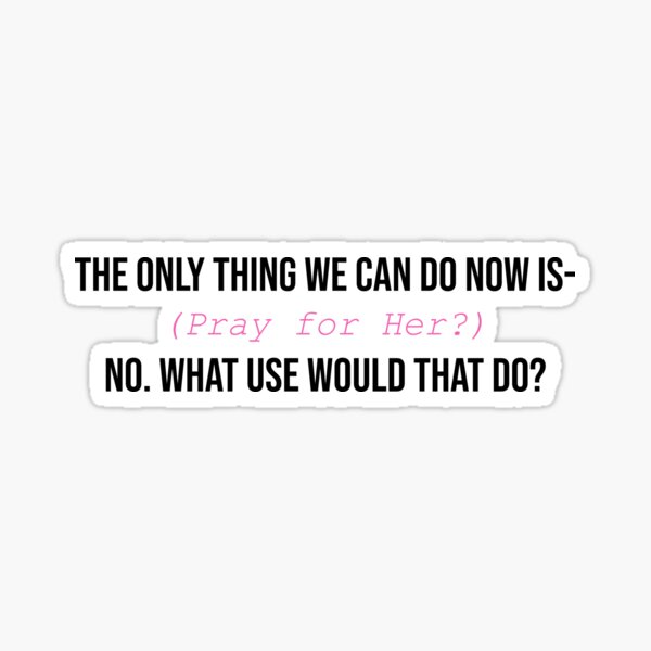 Pray for Her? - Derry Girls Quote Sticker Sticker