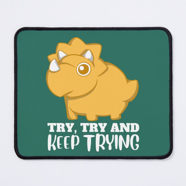 Item preview, Try, Try and Keep Trying Triceratops designed and sold by The magic  Yellow bus.