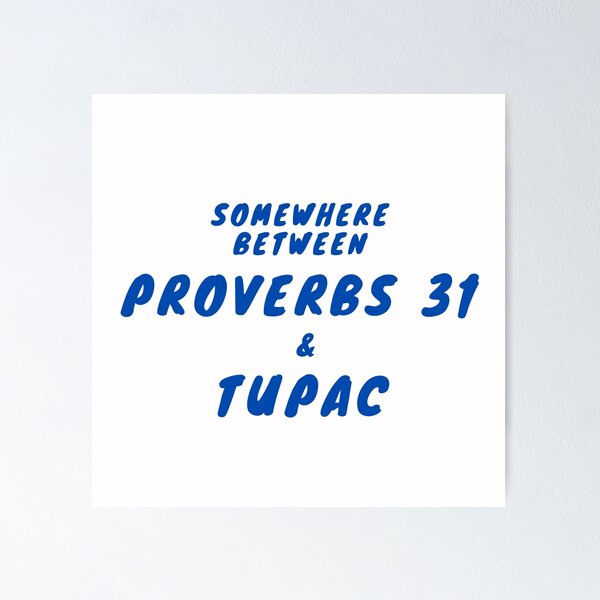 somewhere between proverbs 31 and tupac there is me hipster t