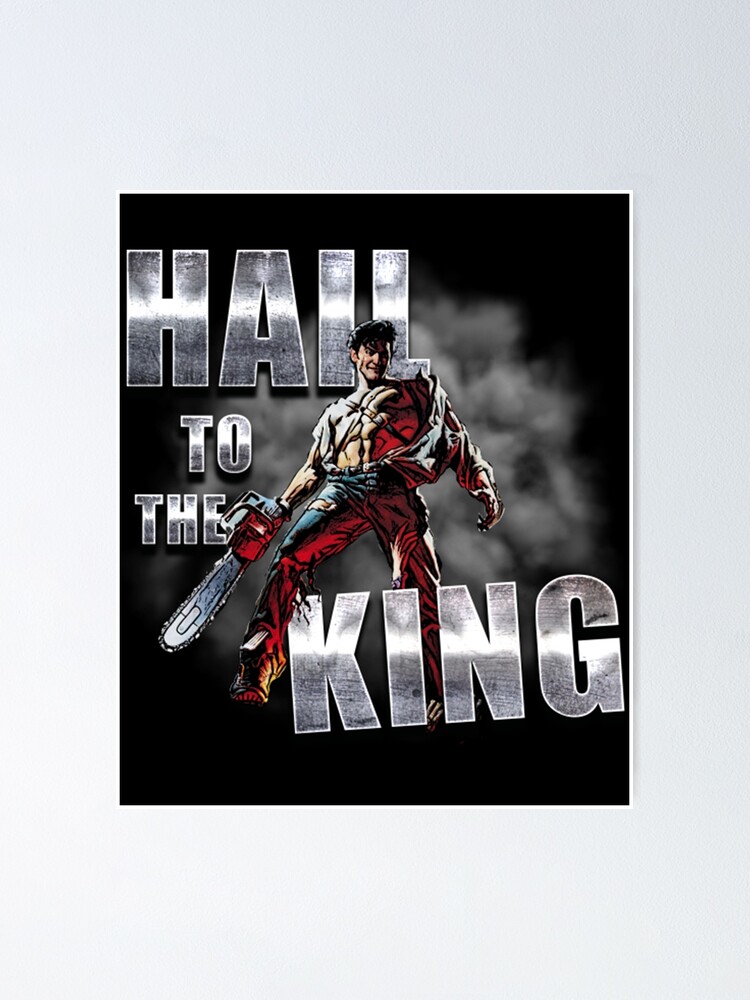 Hail To The King Poster For Sale By Celevenson Redbubble