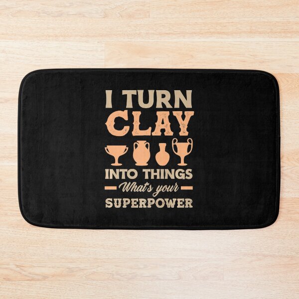 Item preview, I Turn Clay Into Things What's Your Superpower Funny Pottery designed and sold by DNW-art.
