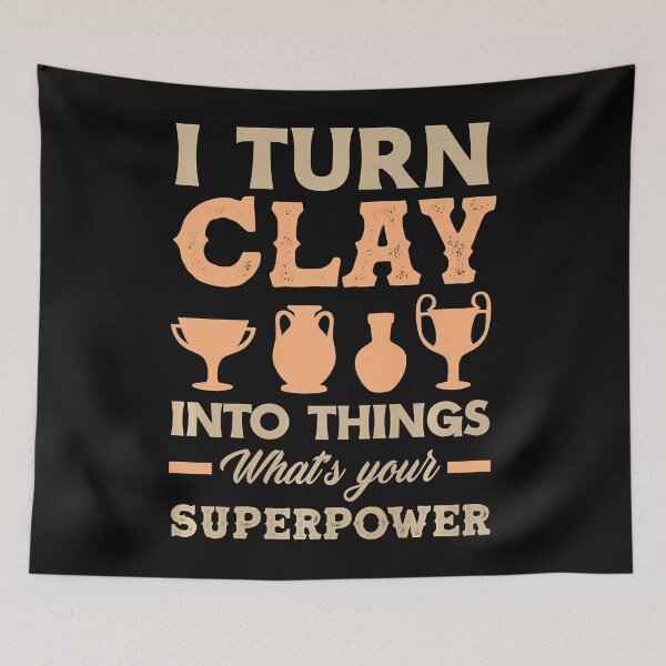 Item preview, I Turn Clay Into Things What's Your Superpower Funny Pottery designed and sold by DNW-art.