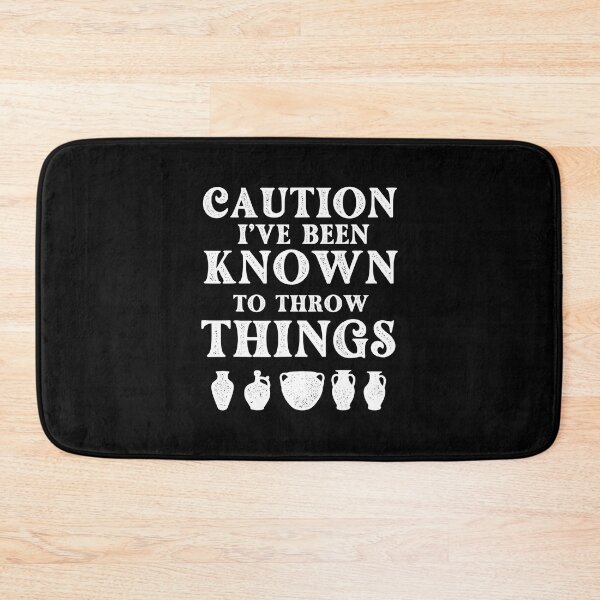 Item preview, Caution I've Been Known To Throw Things - Pottery Ceramic Artist designed and sold by DNW-art.