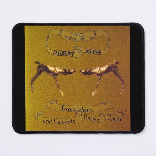 Item preview, Modest Mouse everywhere and his nasty parlour tricks designed and sold by RolandHebert78.